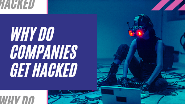 Why Are So Many Companies Getting Hacked?